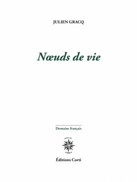 Julien Gracq, Nœuds de vie