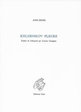 KHLEBNIKOV PLEURE de Anne Seidel