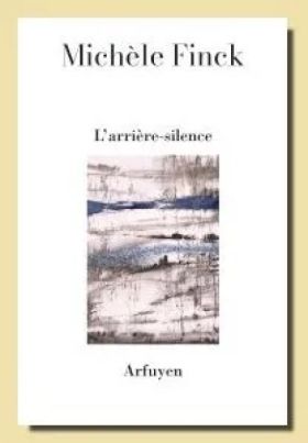 L’ARRIERE-SILENCE - Michèle Finck II