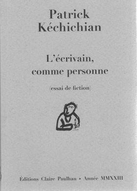 L’écrivain, comme personne de Patrick Kéchichian