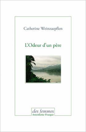 L'odeur d'un père de Catherine Weinzaepflen