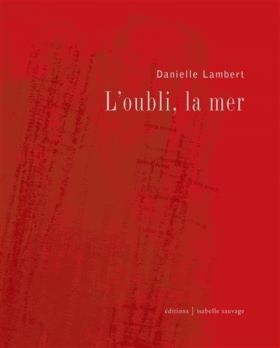 L'oubli, la mer de Danielle Lambert