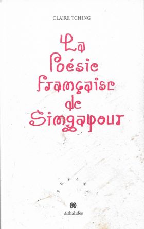 La poésie française de Singapour de Claire Tching