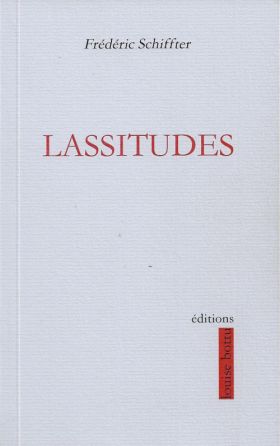 Lassitudes de Frédéric Schiffter 