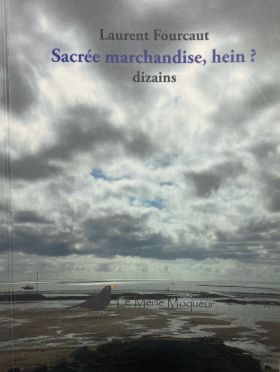 Laurent Fourcaut, Sacrée marchandise, hein ?