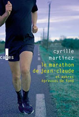 Le marathon de Jean-Claude et autres épreuves de fond, de Cyrille Martinez 