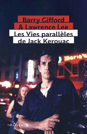 Les vies parallèles de Jack Kerouac, de Barry Gifford et Lawrence Lee