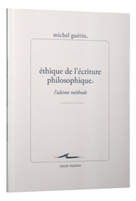 Michel Guérin - éthique de l'écriture philosophique