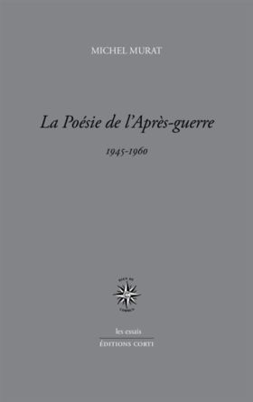 Michel Murat, La Poésie de l’Après-guerre. (1945-1960)