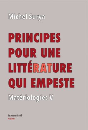 Michel Surya, PRINCIPES POUR UNE LITTERATURE QUI EMPESTE