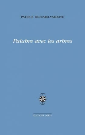 Palabre avec les arbres de Patrick Beurard-Valdoye