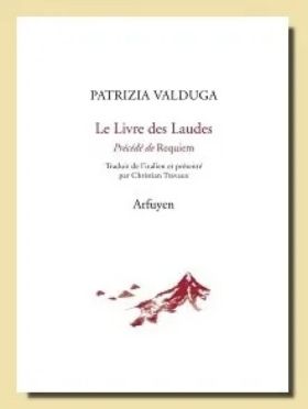 Patrizia Valduga, Le Livre des Laudes 