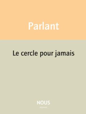 Pierre Parlant - Le cercle pour jamais 