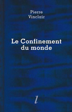 Pierre Vinclair, Le Confinement du monde