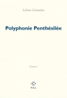 Polyphonie Penthésilée, de Liliane Giraudon