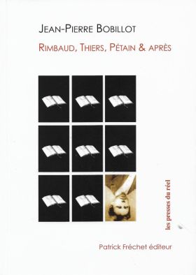 Rimbaud, Thiers, Pétain & après de Jean-Pierre Bobillot
