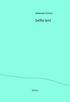 Selfie lent d’Armand Dupuy 