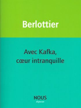 Sereine Berlottier, Avec Kafka, cœur intranquille