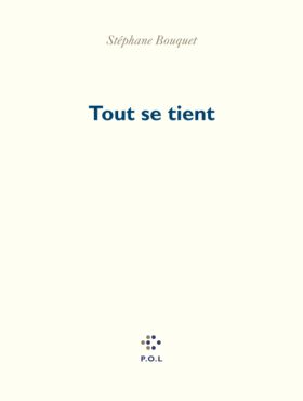 Stéphane Bouquet, Tout se tient