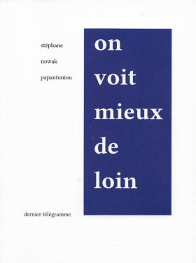 Stéphane Nowak Papantoniou – On voit mieux de loin
