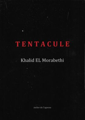 TENTACULE de Khalid EL Morabethi 