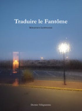 Traduire le fantôme, de Sébastien Lespinasse