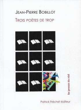 Trois poètes de trop de Jean-Pierre Bobillot