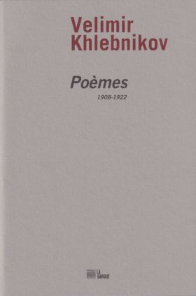 Velimir Khlebnikov- Poèmes (1908-1922)
