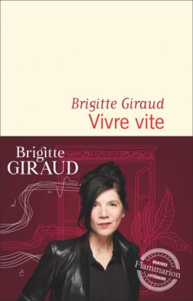 Vivre vite de Brigitte Giraud