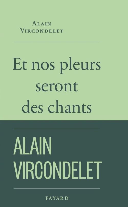   Alain Vircondelet, Et nos pleurs seront des chants              