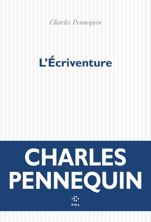 Charles Pennequin - L’Écriventure              