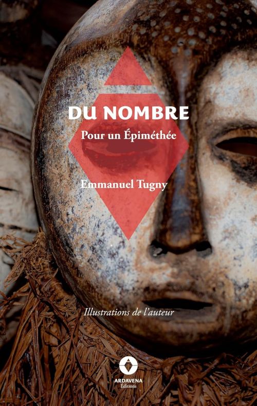 Emmanuel Tugny, DU NOMBRE. Pour un Epiméthée.              