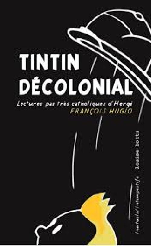 François Huglo - Tintin décolonial              