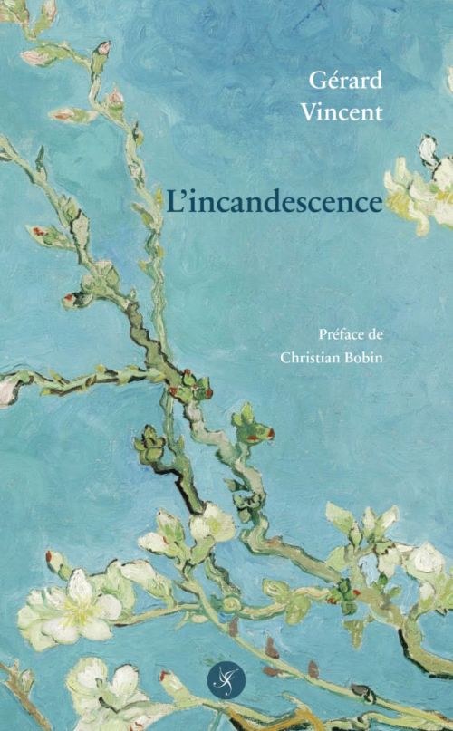 Gérard Vincent, L’incandescence              