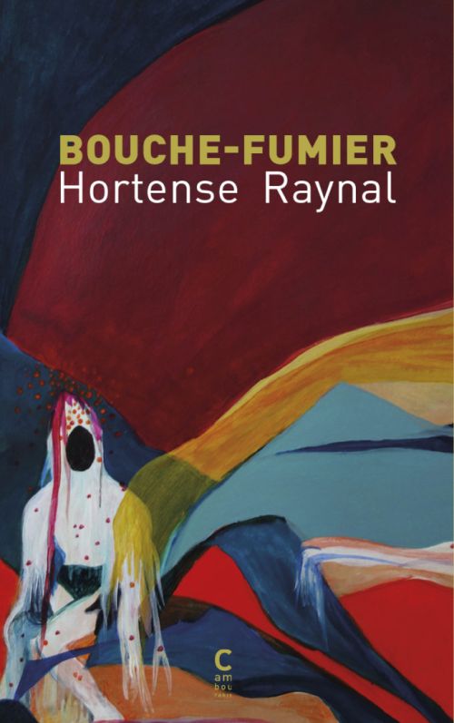 Hortense Raynal, Bouche-fumier              