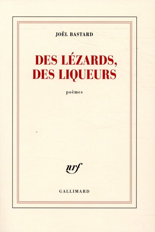 Joël Bastard - Des lézards, des liqueurs              
