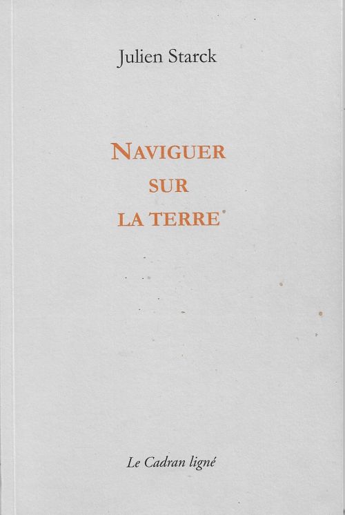 Julien Starck – Naviguer sur la terre              