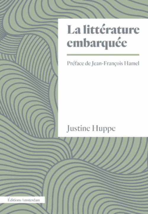 La littérature embarquée, Justine Huppe              