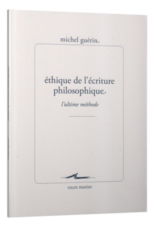 Michel Guérin - éthique de l'écriture philosophique              