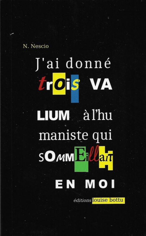 N. Nescio – J’ai donné trois valium à l’humaniste qui sommeillait en moi              