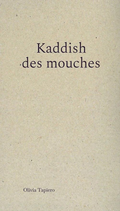 Olivia Tapiero - Kaddish des mouches              