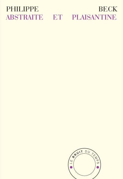 Philippe Beck, Abstraite et Plaisantine, Prologue              
