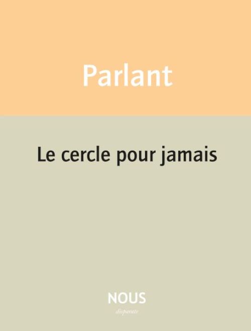 Pierre Parlant - Le cercle pour jamais               