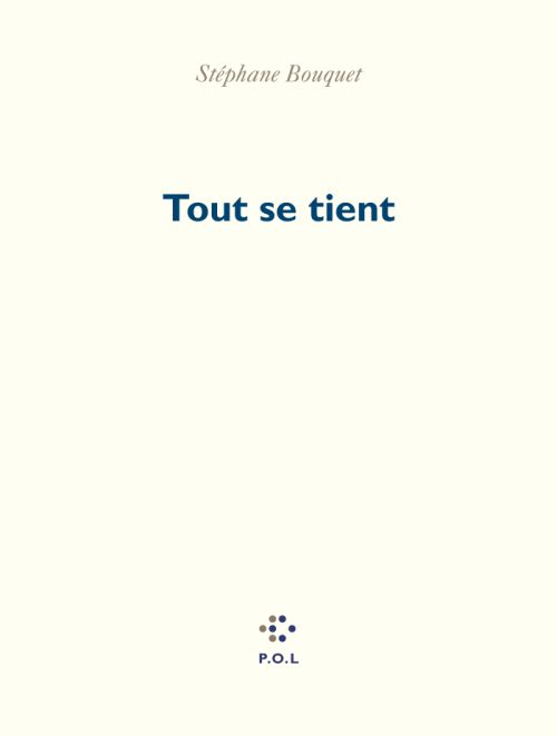   Stéphane Bouquet, Tout se tient              