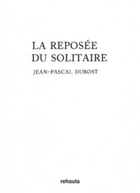 La reposée du solitaire, de Jean-Pascal Dubost