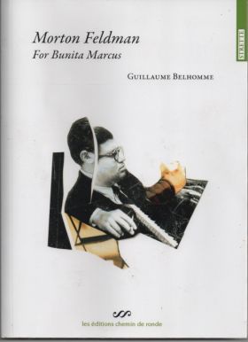 Morton Feldman For Bunita Marcus de Guillaume Belhomme