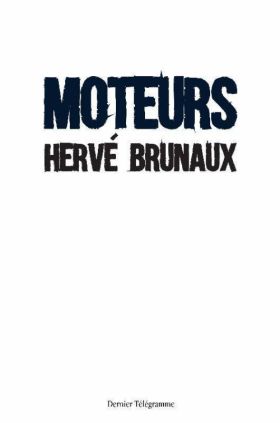 MOTEURS, Hervé Brunaux