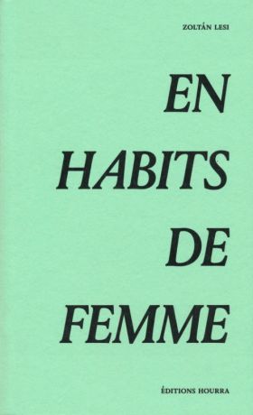 Zoltan Lesi, En habits de femme